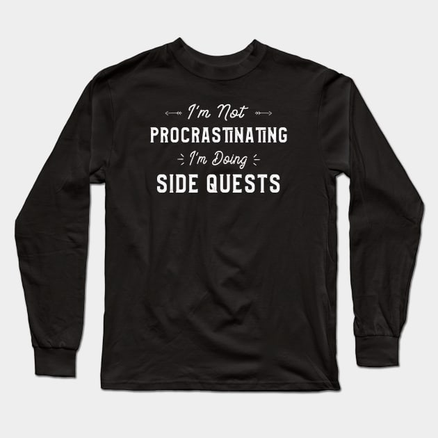 I'm Not Procrastinating I'm Doing Side Quests Gamer Gift Long Sleeve T-Shirt by kaza191